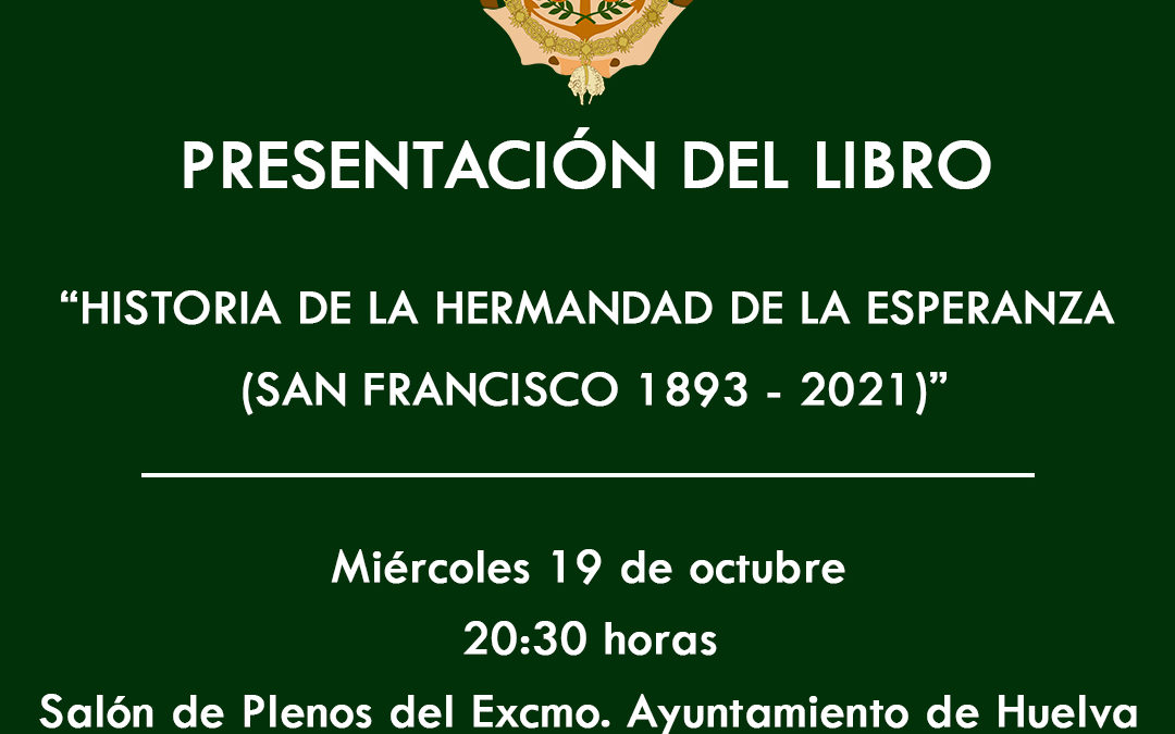 PRESENTACIÓN DEL LIBRO: “HISTORIA DE LA HERMANDAD DE LA ESPERANZA (SAN FRANCISCO 1893 – 2021)”