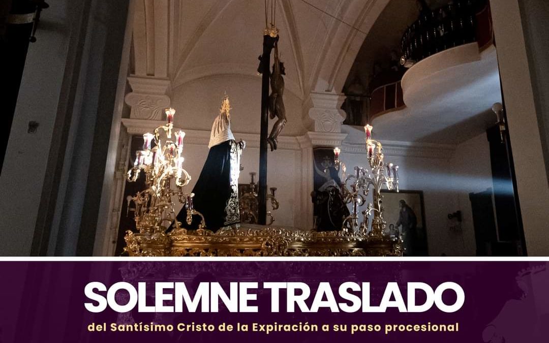 SOLEMNE TRASLADO DEL SANTÍSIMO CRISTO DE LA EXPIRACIÓN A SU PASO PROCESIONAL