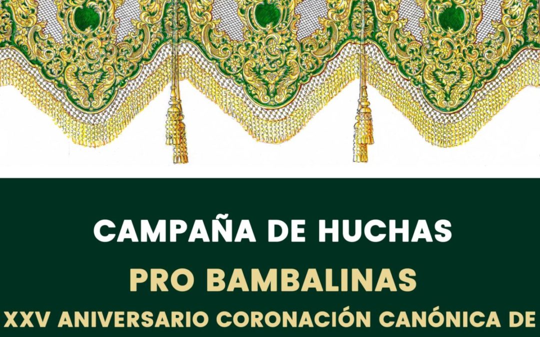 CAMPAÑA DE HUCHAS PRO BAMBALINAS XXV ANIVERSARIO CORONACIÓN CANÓNICA DE NTRA. SRA. DE LA ESPERANZA